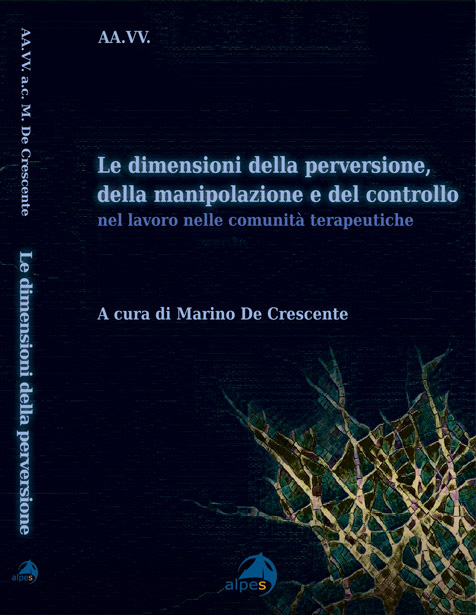 Libro a cura di Marino De Crescente, "Le dimensioni della perversione della manipolazione e del controllo"